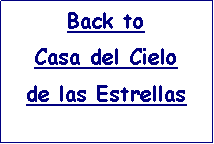 Text Box: Back toCasa del Cielo de las Estrellas
